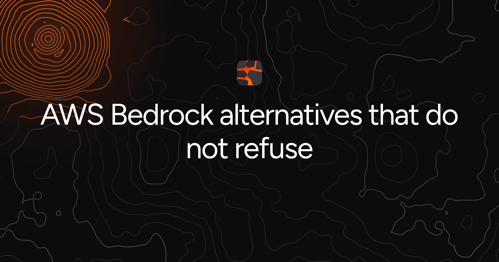 AWS Bedrock alternatives that do not refuse