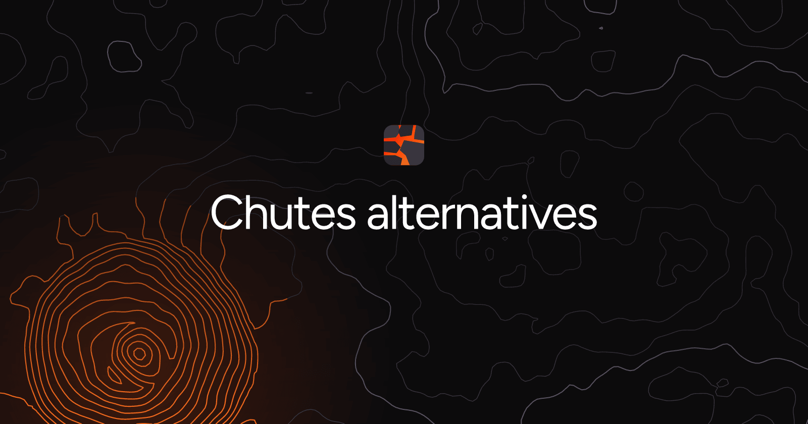 Chutes alternatives