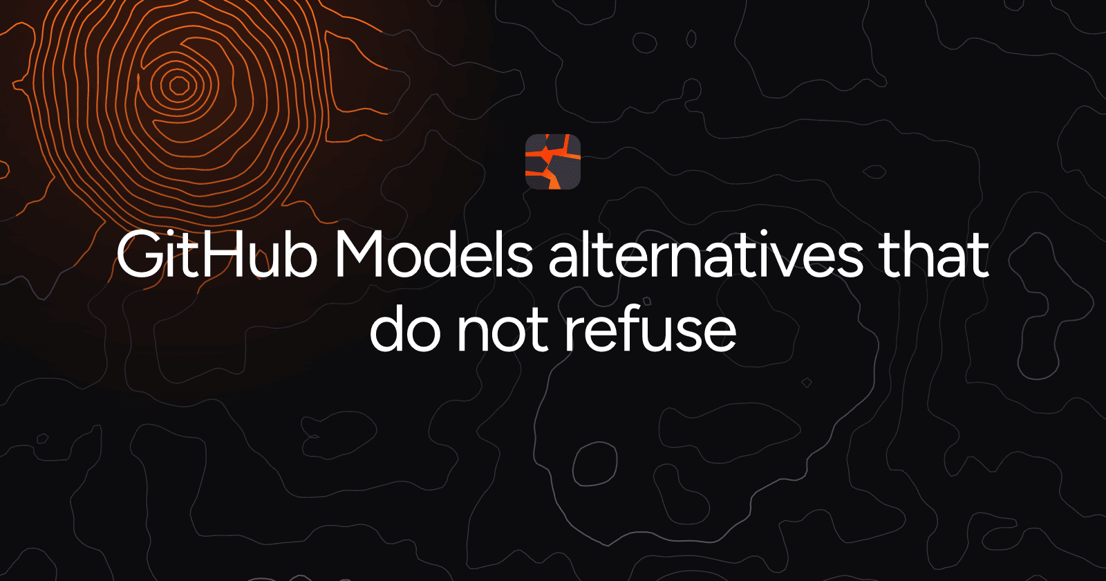 GitHub Models alternatives that do not refuse