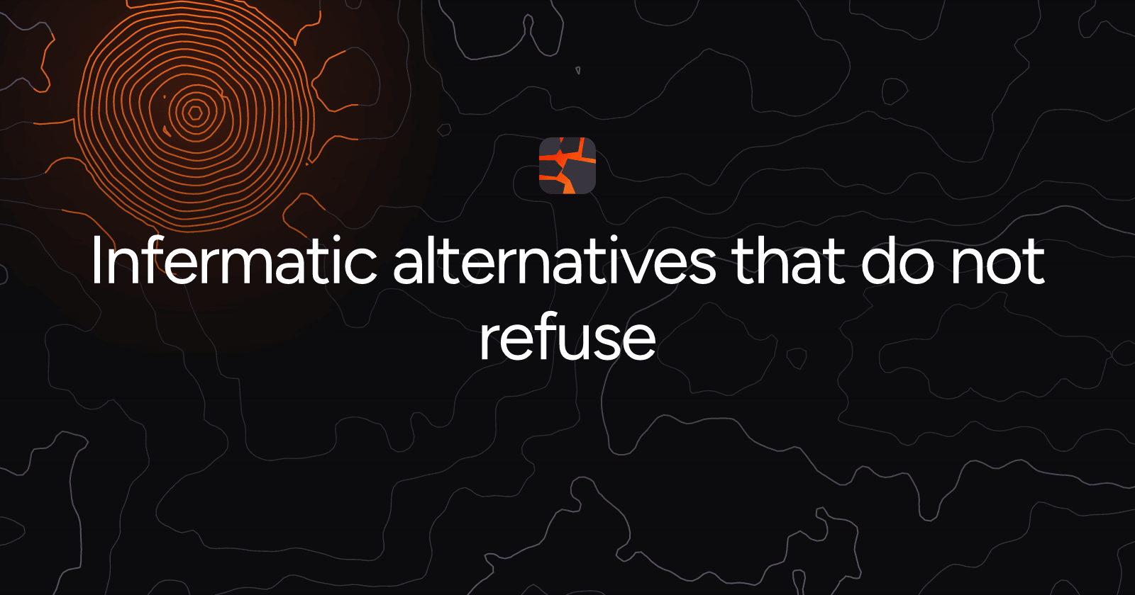 Infermatic alternatives that do not refuse