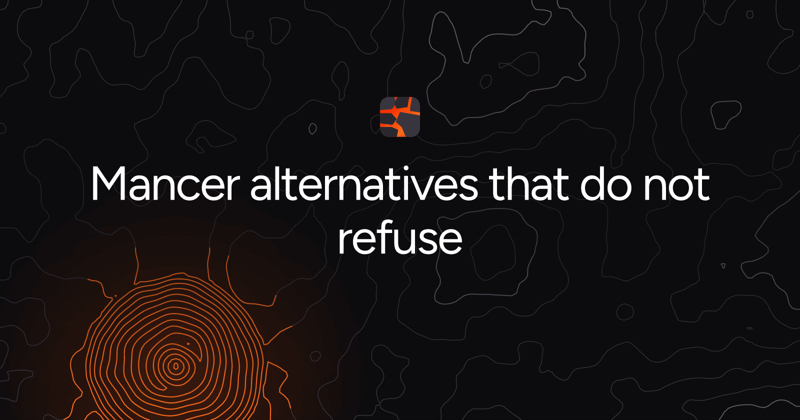 Mancer alternatives that do not refuse