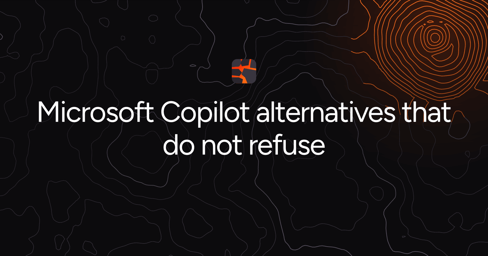 Microsoft Copilot alternatives that do not refuse