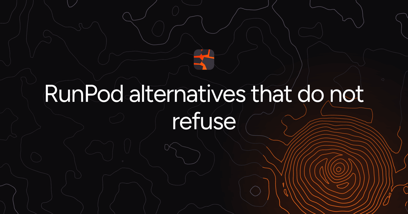 RunPod alternatives that do not refuse