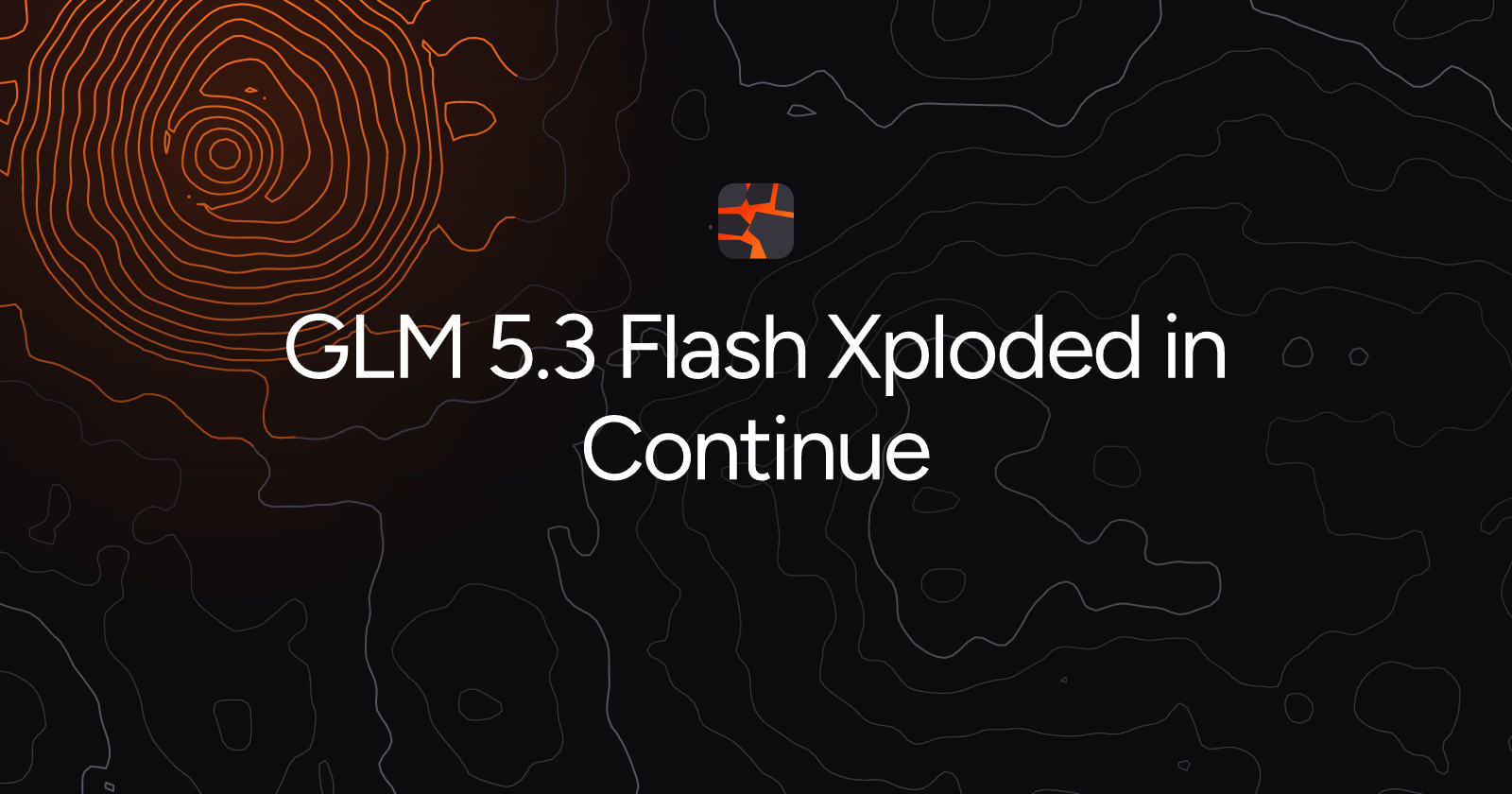 GLM 5.3 Flash Xploded in Continue