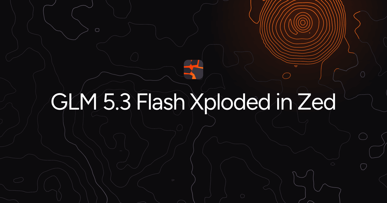 GLM 5.3 Flash Xploded in Zed