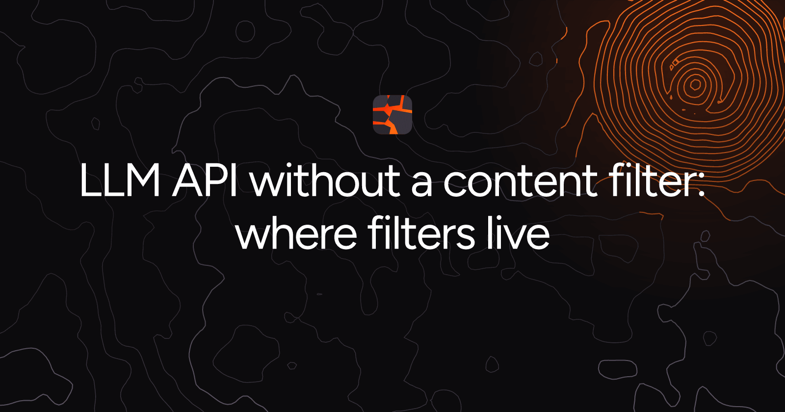 LLM API without a content filter: where filters live