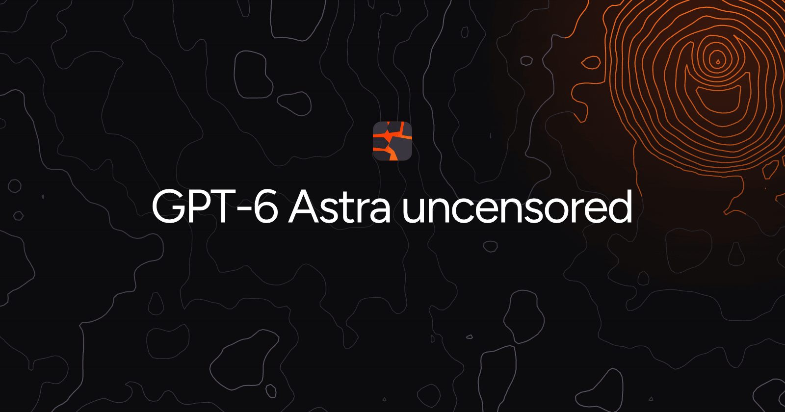GPT-6 Astra uncensored