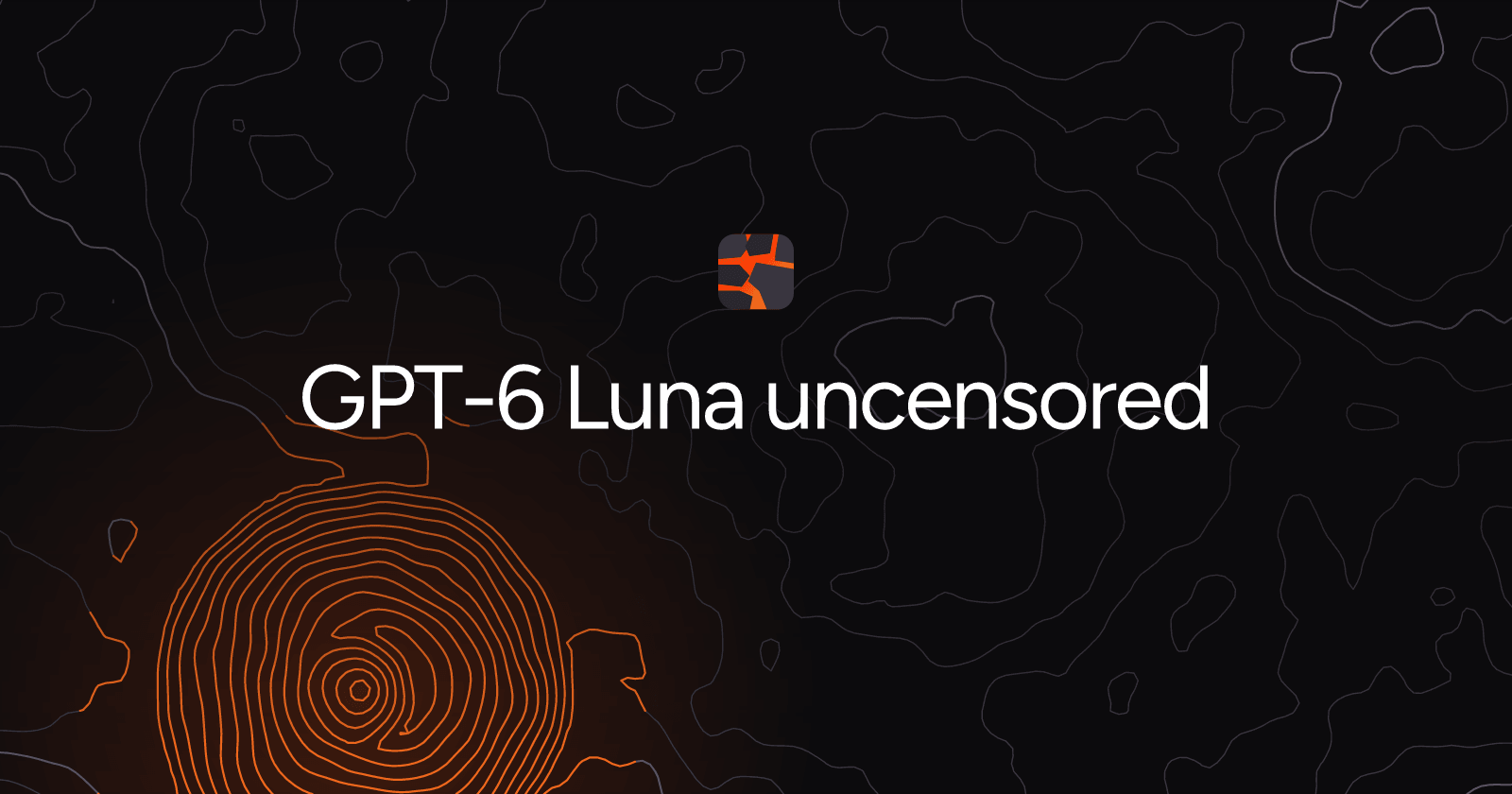 GPT-6 Luna uncensored
